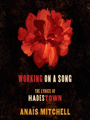 cover image of Working on a Song: the Lyrics of HADESTOWN